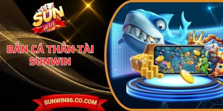 Bắn Cá Thần Tài Sunwin - Luật Chơi Cho Người Dùng Mới 5 Bắn Cá Thần Tài Sunwin