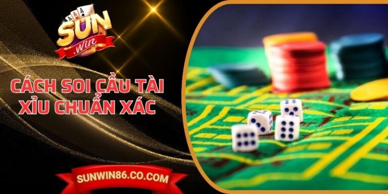 Cách Soi Cầu Tài Xỉu Chuẩn Xác