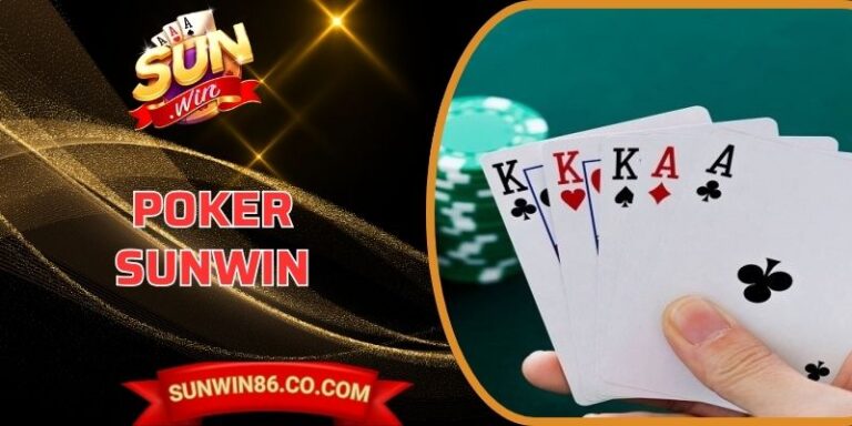 Poker Sunwin – Sân Chơi Hấp Dẫn Quy Tụ Cao Thủ Khắp Nơi 4 Poker Sunwin