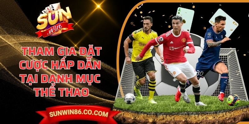 Tham gia đặt cược hấp dẫn tại danh mục thể thao