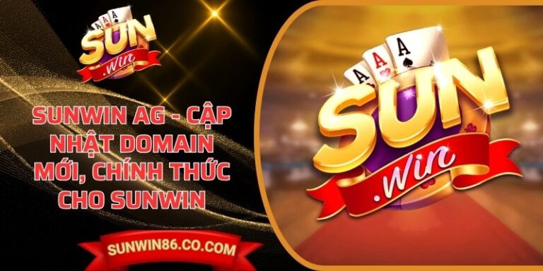 Sunwin Ag - Cập Nhật Domain Mới, Chính Thức Cho Sunwin 3 Sunwin Ag